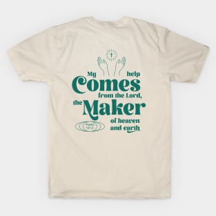 My Help Comes From the Lord the Maker of Heaven and Earth T-Shirt